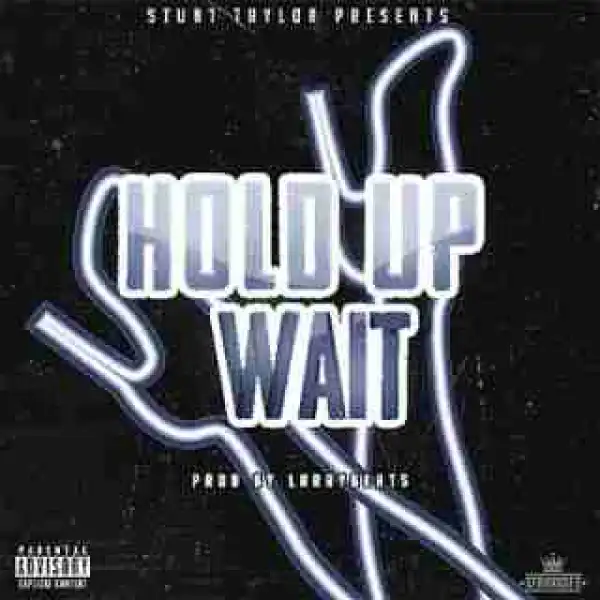 Instrumental: Stunt Taylor - Hold Up Wait